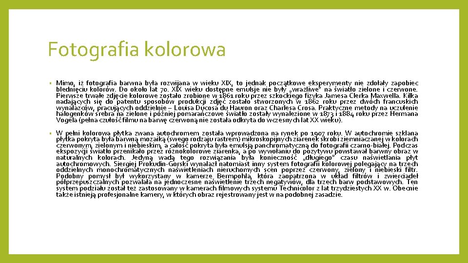 Fotografia kolorowa • Mimo, iż fotografia barwna była rozwijana w wieku XIX, to jednak Fotografia kolorowa • Mimo, iż fotografia barwna była rozwijana w wieku XIX, to jednak