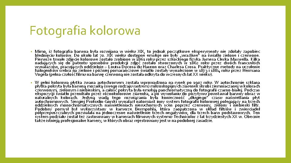 Fotografia kolorowa • Mimo, iż fotografia barwna była rozwijana w wieku XIX, to jednak