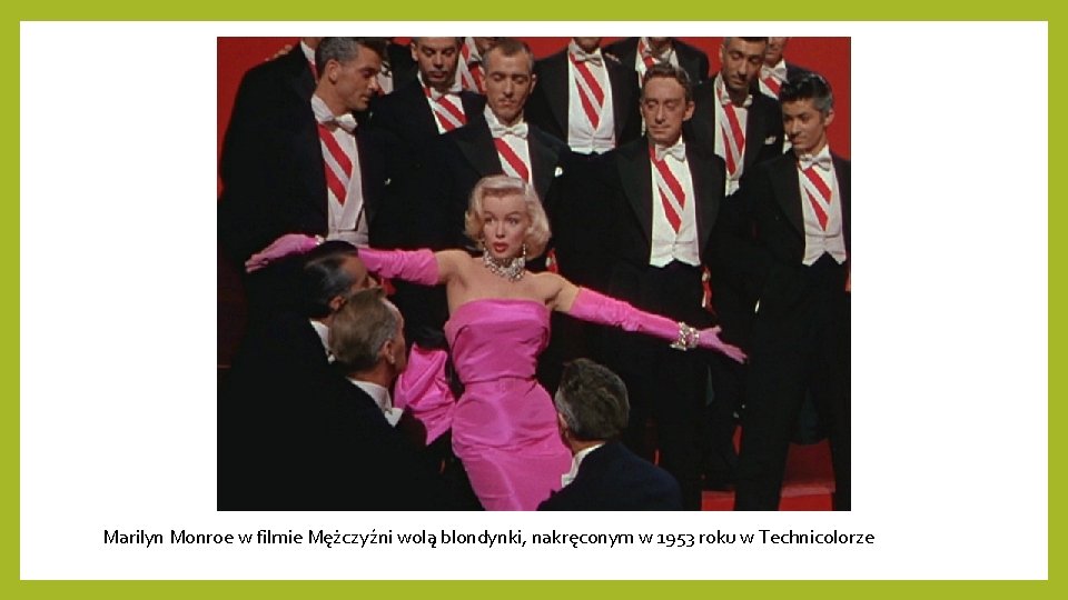 Marilyn Monroe w filmie Mężczyźni wolą blondynki, nakręconym w 1953 roku w Technicolorze 