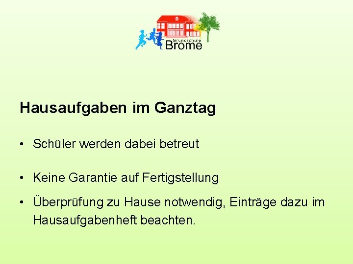 Hausaufgaben im Ganztag • Schüler werden dabei betreut • Keine Garantie auf Fertigstellung •