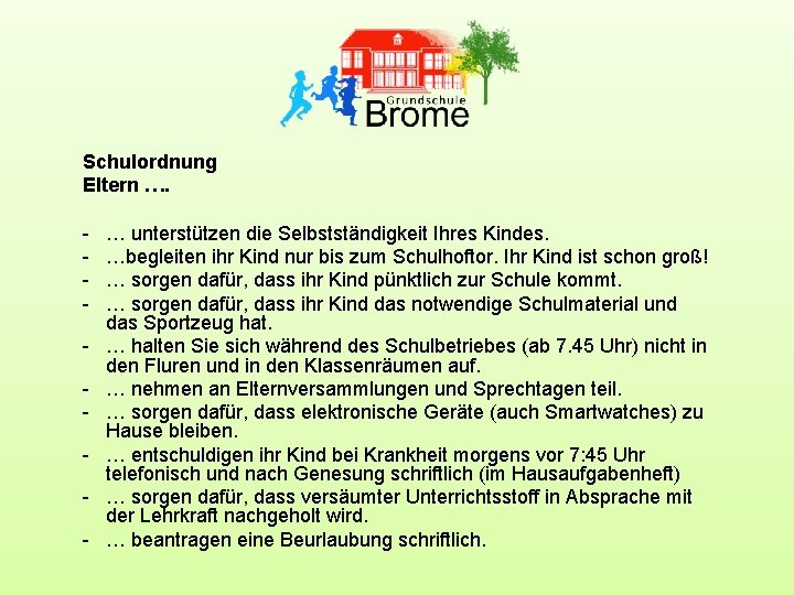 Schulordnung Eltern …. - … unterstützen die Selbstständigkeit Ihres Kindes. …begleiten ihr Kind nur