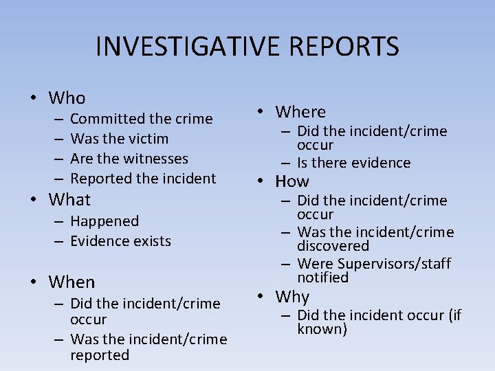 INVESTIGATIVE REPORTS • Who – – Committed the crime Was the victim Are the