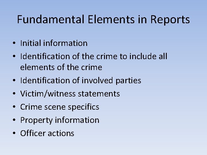 Fundamental Elements in Reports • Initial information • Identification of the crime to include