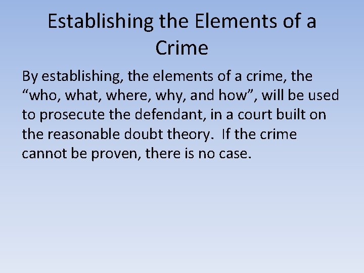 Establishing the Elements of a Crime By establishing, the elements of a crime, the