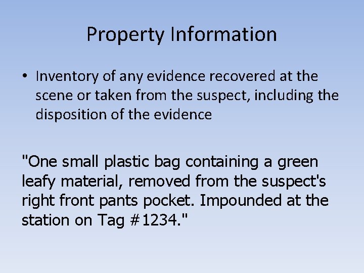 Property Information • Inventory of any evidence recovered at the scene or taken from