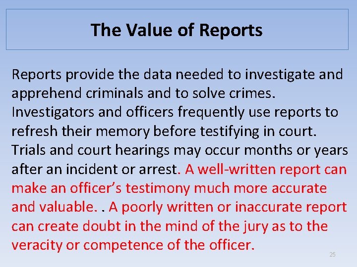The Value of Reports provide the data needed to investigate and apprehend criminals and