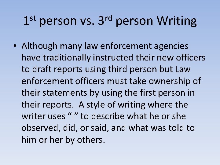 1 st person vs. 3 rd person Writing • Although many law enforcement agencies