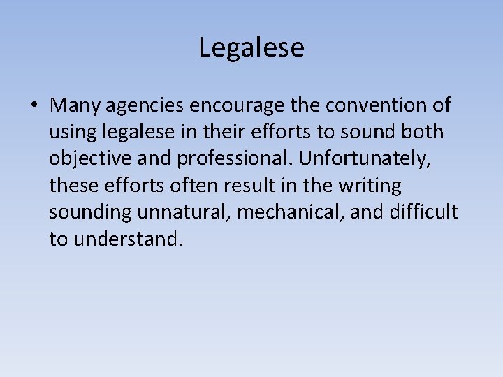Legalese • Many agencies encourage the convention of using legalese in their efforts to