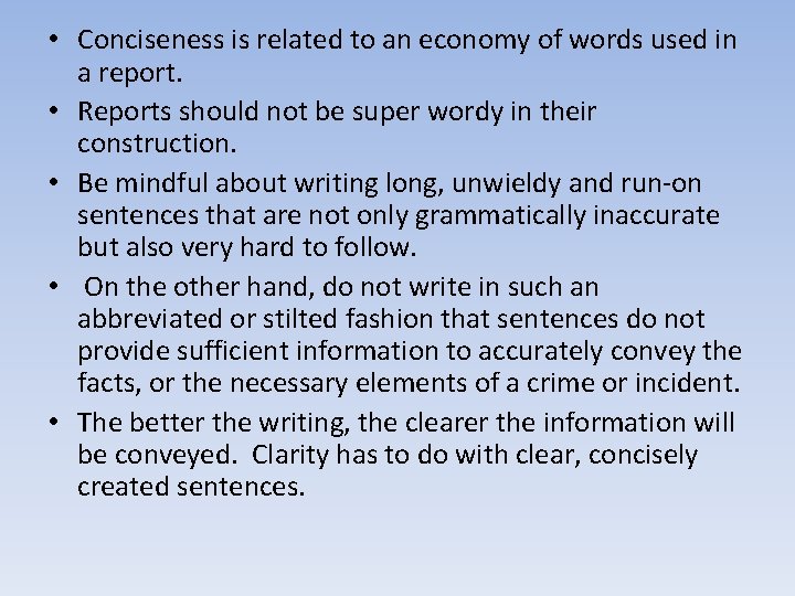  • Conciseness is related to an economy of words used in a report.