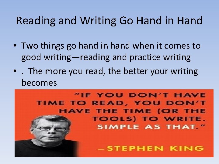 Reading and Writing Go Hand in Hand • Two things go hand in hand