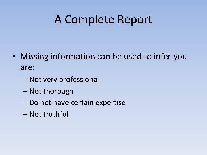 A Complete Report • Missing information can be used to infer you are: –