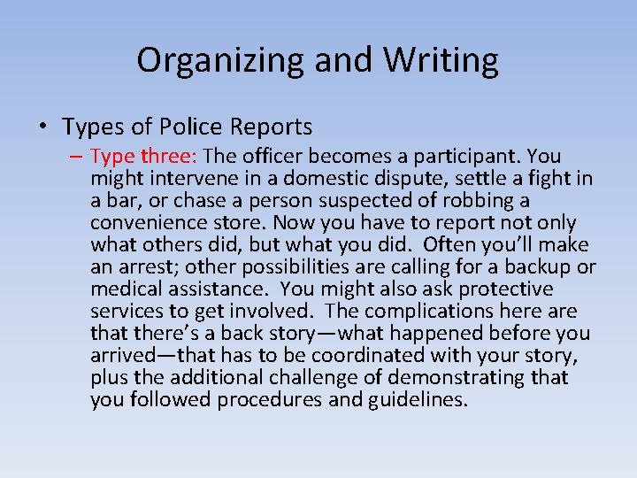 Organizing and Writing • Types of Police Reports – Type three: The officer becomes