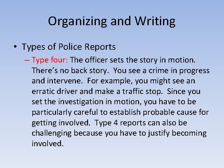 Organizing and Writing • Types of Police Reports – Type four: The officer sets