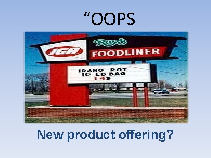 “OOPS New product offering? 