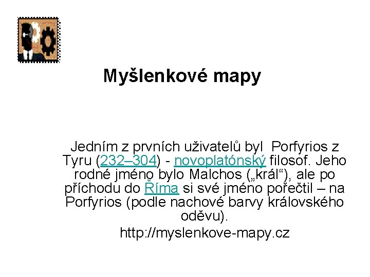 Myšlenkové mapy Jedním z prvních uživatelů byl Porfyrios z Tyru (232– 304) - novoplatónský