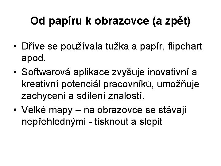 Od papíru k obrazovce (a zpět) • Dříve se používala tužka a papír, flipchart