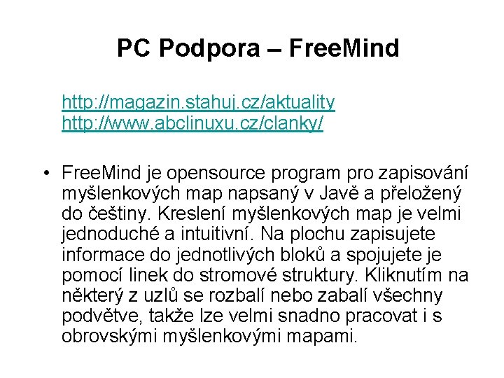 PC Podpora – Free. Mind http: //magazin. stahuj. cz/aktuality http: //www. abclinuxu. cz/clanky/ •
