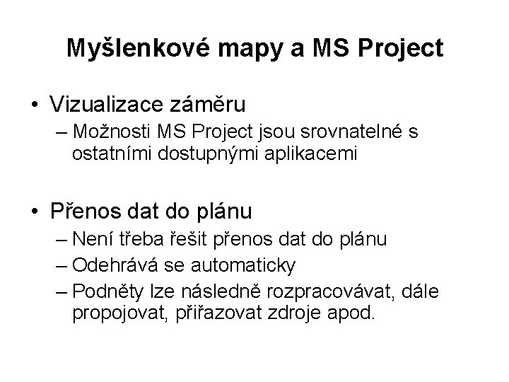 Myšlenkové mapy a MS Project • Vizualizace záměru – Možnosti MS Project jsou srovnatelné
