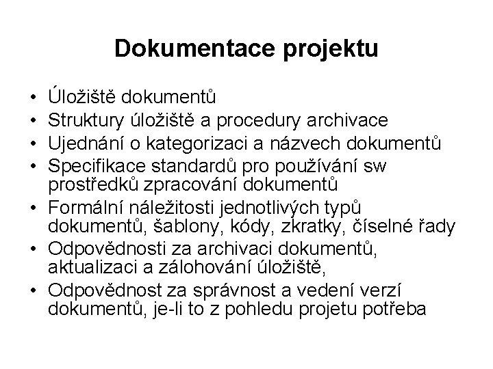 Dokumentace projektu • • Úložiště dokumentů Struktury úložiště a procedury archivace Ujednání o kategorizaci