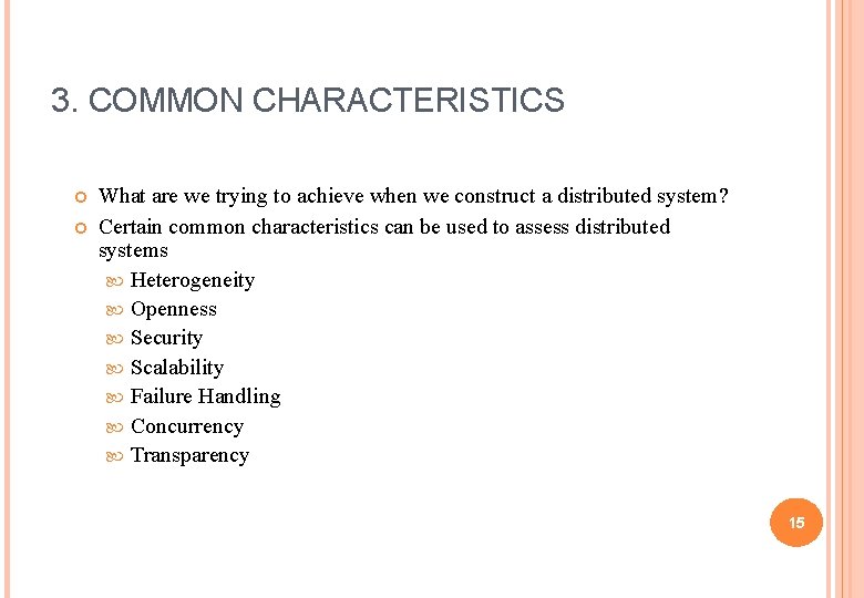 3. COMMON CHARACTERISTICS What are we trying to achieve when we construct a distributed