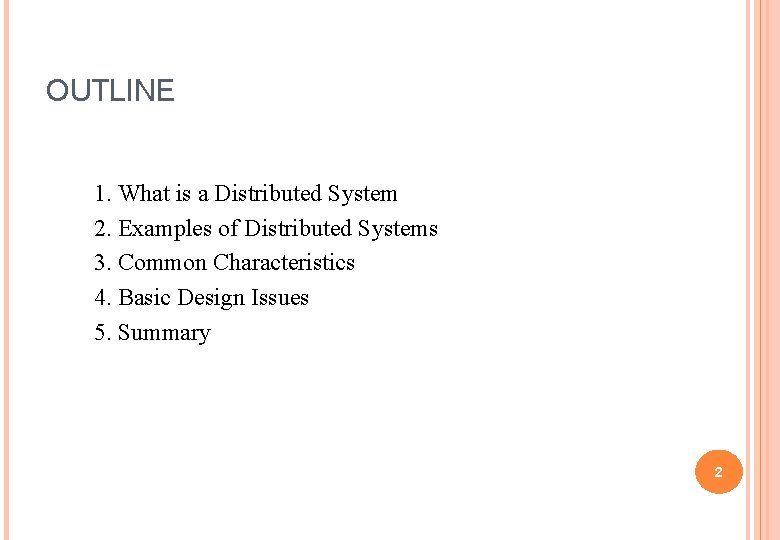 OUTLINE 1. What is a Distributed System 2. Examples of Distributed Systems 3. Common