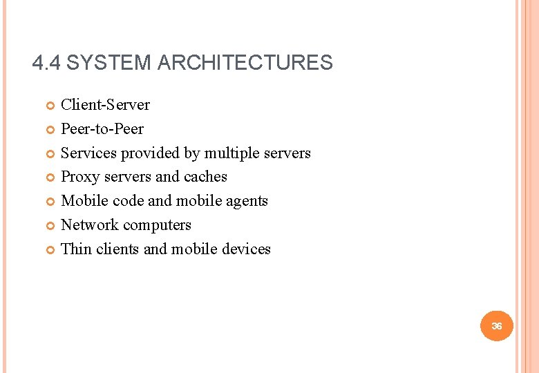 4. 4 SYSTEM ARCHITECTURES Client-Server Peer-to-Peer Services provided by multiple servers Proxy servers and