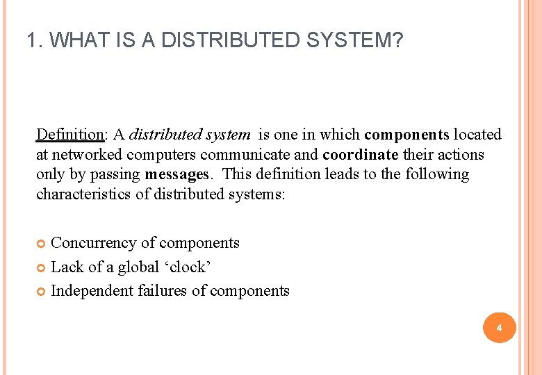 1. WHAT IS A DISTRIBUTED SYSTEM? Definition: A distributed system is one in which