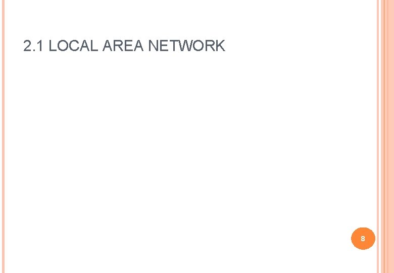 2. 1 LOCAL AREA NETWORK 8 