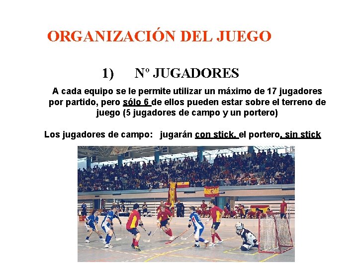 ORGANIZACIÓN DEL JUEGO 1) Nº JUGADORES A cada equipo se le permite utilizar un