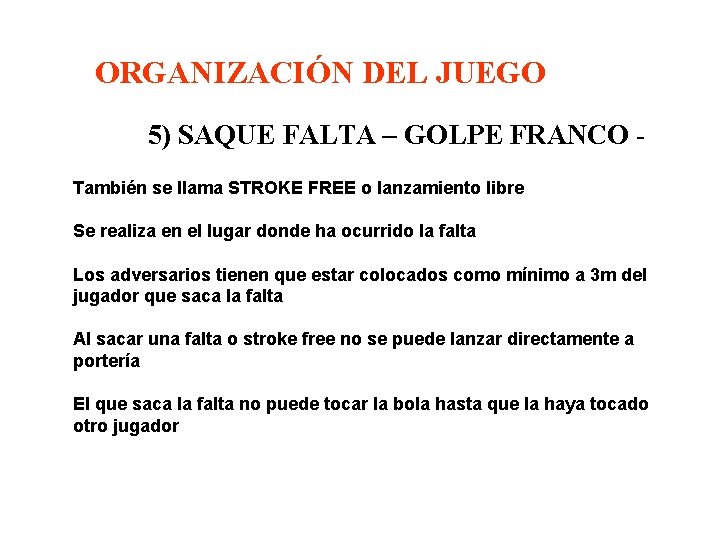 ORGANIZACIÓN DEL JUEGO 5) SAQUE FALTA – GOLPE FRANCO También se llama STROKE FREE