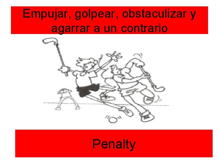 Empujar, golpear, obstaculizar y agarrar a un contrario Penalty 