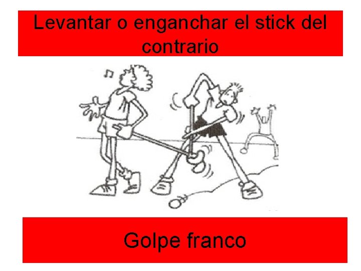 Levantar o enganchar el stick del contrario Golpe franco 