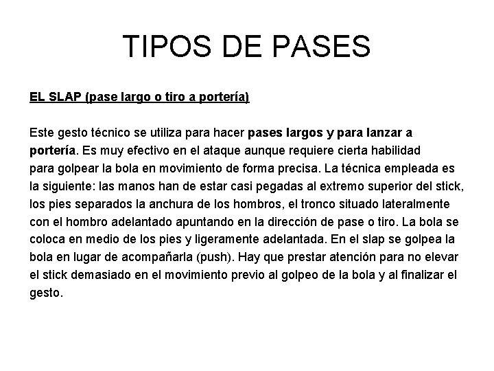 TIPOS DE PASES EL SLAP (pase largo o tiro a portería) Este gesto técnico
