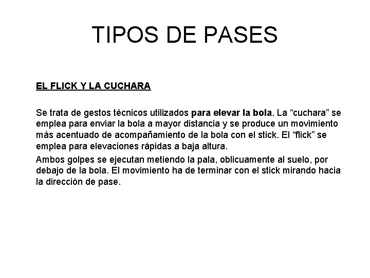 TIPOS DE PASES EL FLICK Y LA CUCHARA Se trata de gestos técnicos utilizados