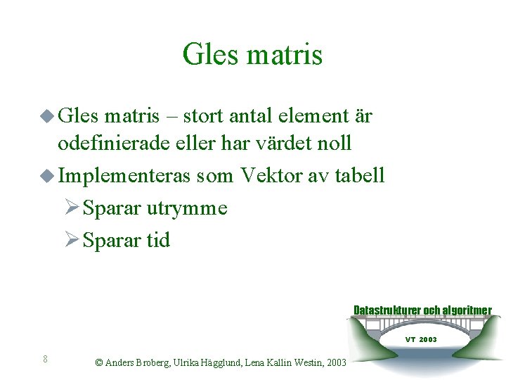 Gles matris u Gles matris – stort antal element är odefinierade eller har värdet