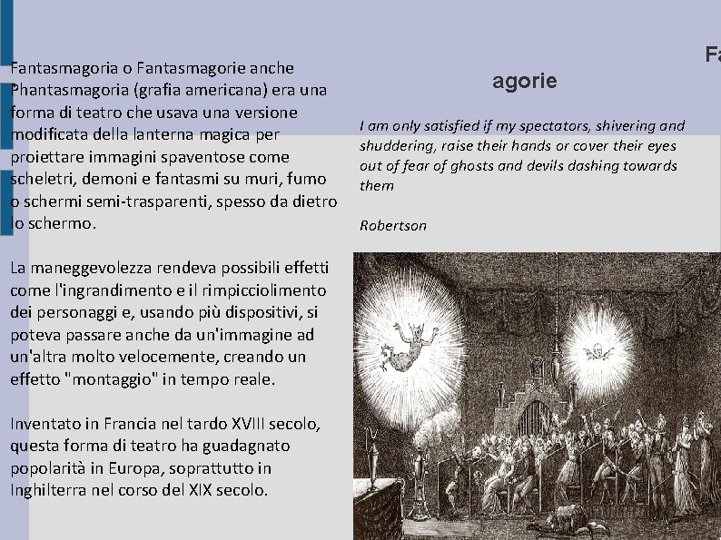 Fantasmagoria o Fantasmagorie anche. Phantasmagoria (grafia americana) era una forma di teatro che usava Fantasmagoria o Fantasmagorie anche. Phantasmagoria (grafia americana) era una forma di teatro che usava