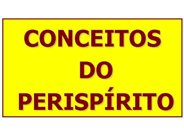 CONCEITOS DO PERISPÍRITO 