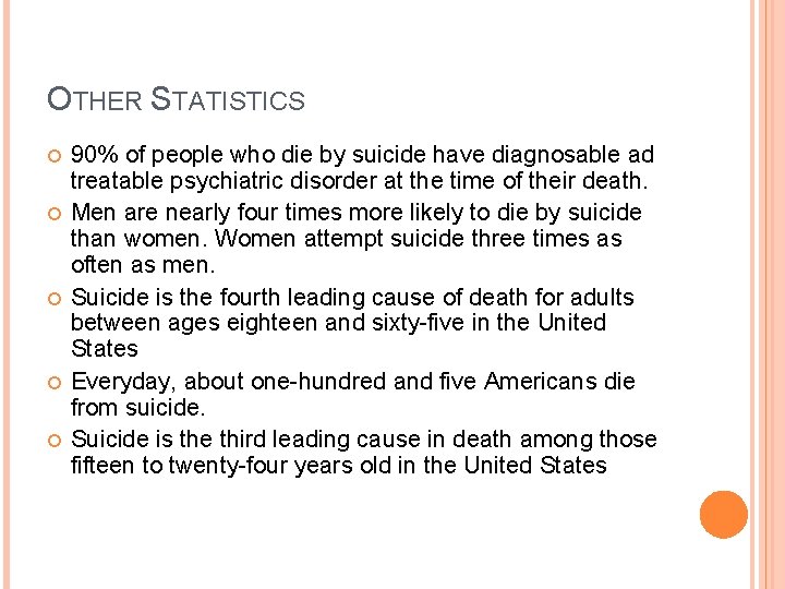 OTHER STATISTICS 90% of people who die by suicide have diagnosable ad treatable psychiatric