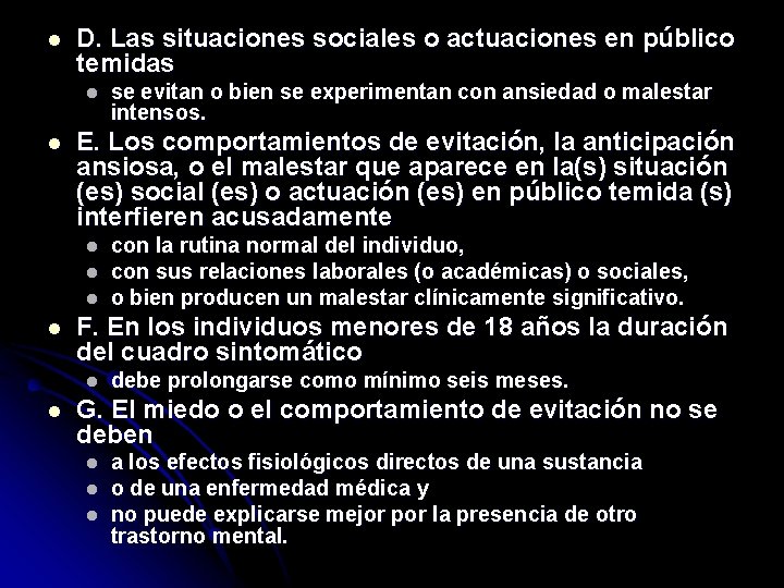 l D. Las situaciones sociales o actuaciones en público temidas l l E. Los