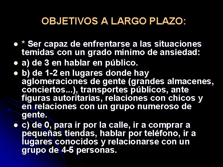 OBJETIVOS A LARGO PLAZO: l l * Ser capaz de enfrentarse a las situaciones