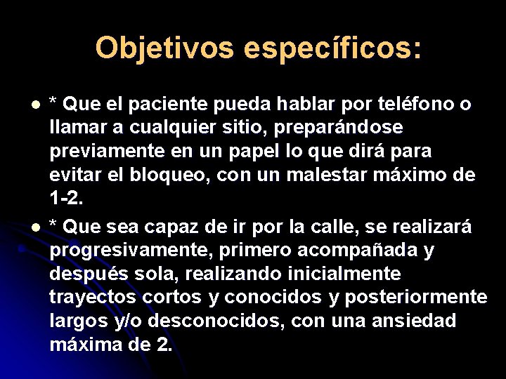 Objetivos específicos: l l * Que el paciente pueda hablar por teléfono o llamar