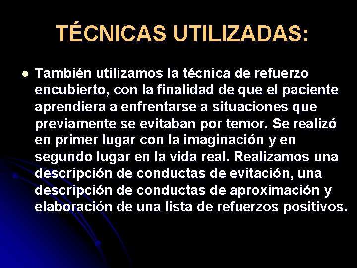 TÉCNICAS UTILIZADAS: l También utilizamos la técnica de refuerzo encubierto, con la finalidad de