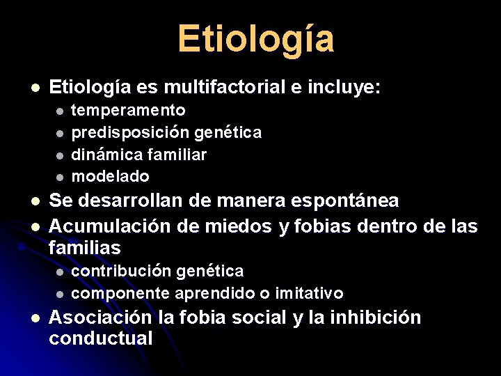 Etiología l Etiología es multifactorial e incluye: l l l Se desarrollan de manera