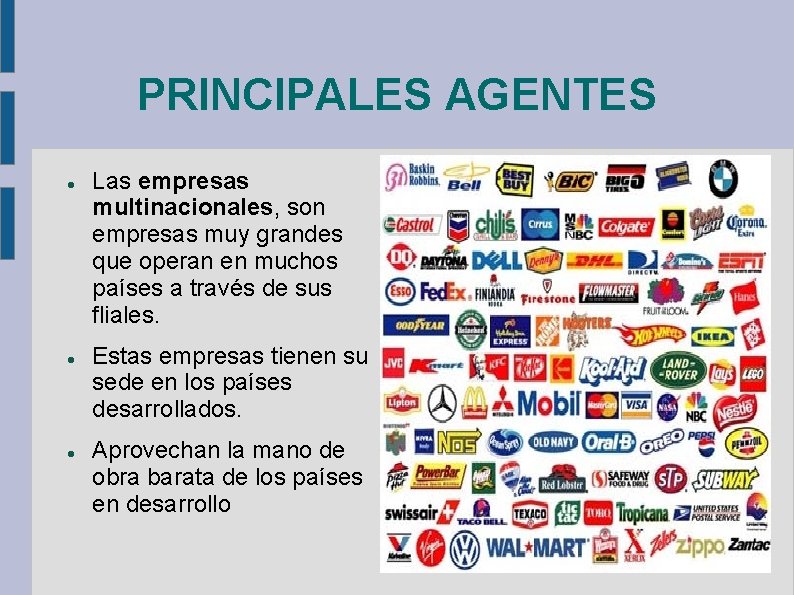 PRINCIPALES AGENTES Las empresas multinacionales, son empresas muy grandes que operan en muchos países