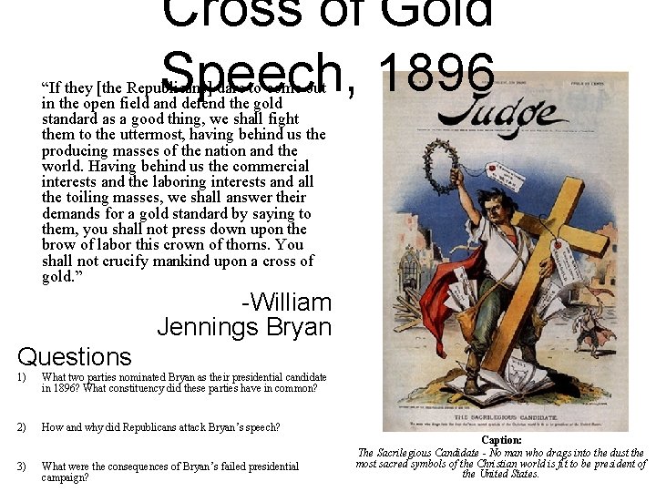 “Cross of Gold” Speech, 1896 “If they [the Republicans] dare to come out in
