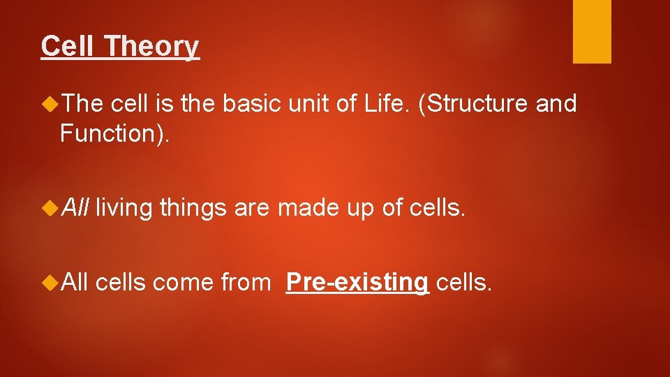 Cell Theory The cell is the basic unit of Life. (Structure and Function). All