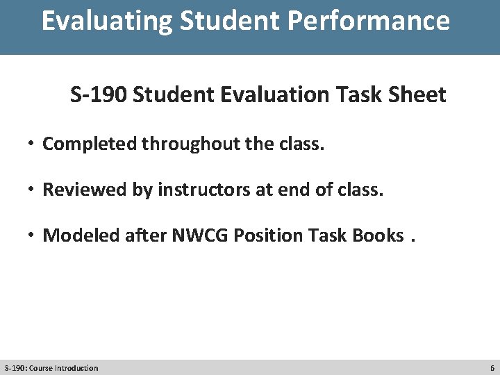 Evaluating Student Performance S-190 Student Evaluation Task Sheet • Completed throughout the class. •