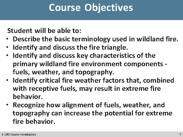 Course Objectives Student will be able to: • Describe the basic terminology used in