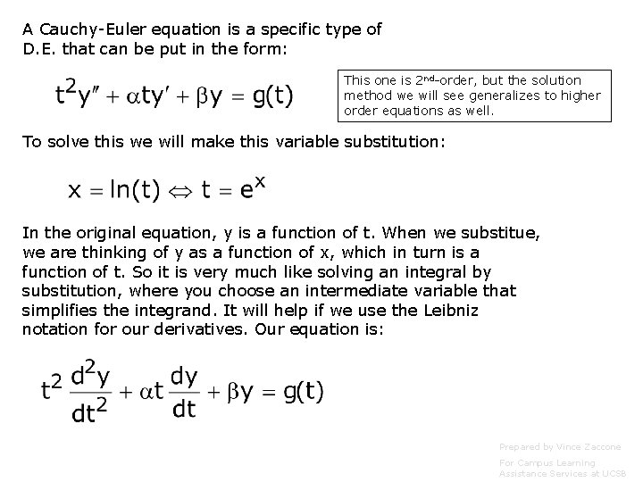 A Cauchy-Euler equation is a specific type of D. E. that can be put