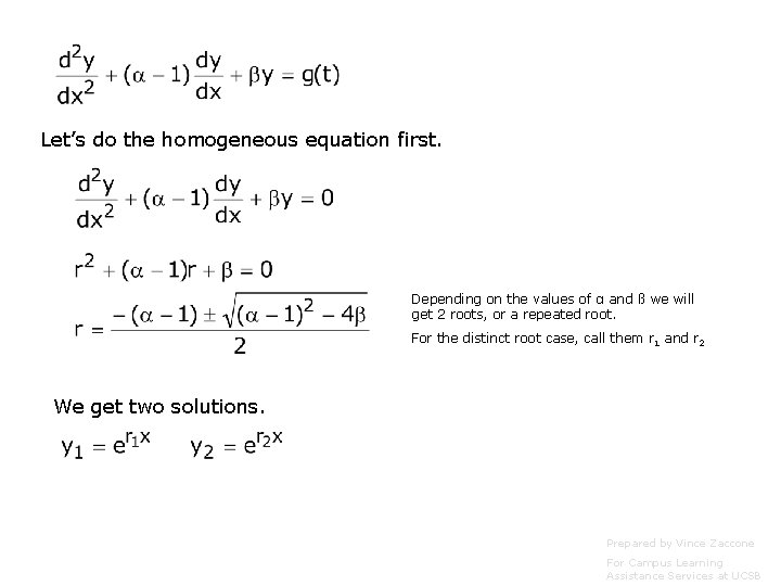 Let’s do the homogeneous equation first. Depending on the values of α and ß